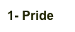 1- Pride